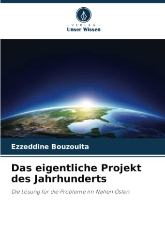 Das eigentliche Projekt des Jahrhunderts: Die Lösung für die Probleme im Nahen Osten