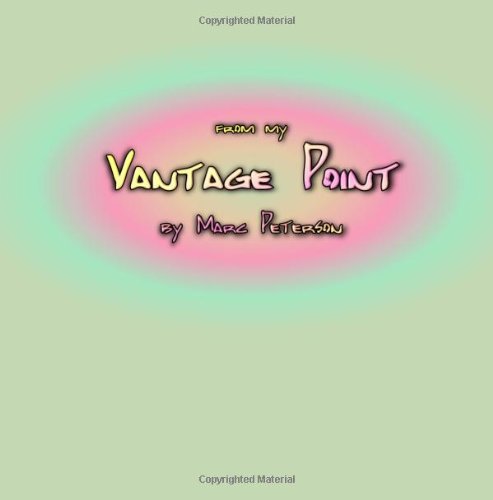 From My Vantage Point: A View Of The World Through The Eye Of Marc: Volume 1