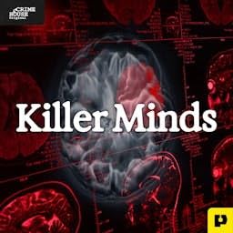 Killer Minds: Serial Killers & True Crime Murders Podcast Por Crime House arte de portada