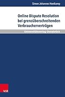 Online Dispute Resolution Bei Grenzuberschreitenden Verbrauchervertragen: Europaisches Und Globales Regelungsmodell Im Vergleich 3847107771 Book Cover