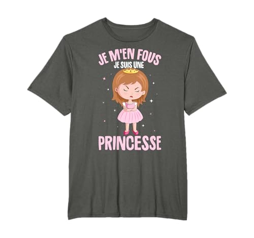 Je M'en Fous Je suis Une Princesse Femme Fille Enfant T-Shirt