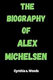 THE BIOGRAPHY OF ALEX MICHELSEN