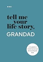 Tell Me Your Life Story, Grandad: A Grandfather’s Guided Journal and Memory Keepsake Book 195256820X Book Cover