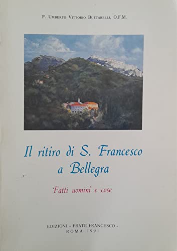 Il ritiro di S. Francesco a Bellegra. Fatti uomini...