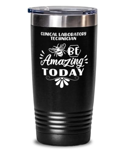 Clinical Laboratory Technician Tumbler 20oz, Be amazing today, Travel Mug, Vacuum Insulated Stainless Steel Coffee Tumbler For Clinical Laboratory Technician