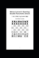 Nimzo-Larsen's Opening: Double Fianchetto Attack : 1. B3, 2. Bb2, 3. G3, and 4. Bg2 1549508016 Book Cover