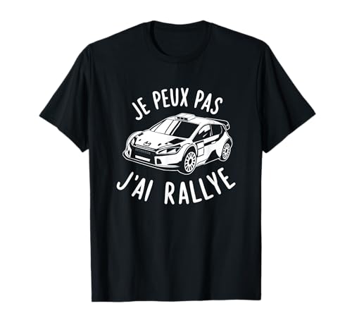 Photo de Cadeau Fan de Rallye Voiture Humour Je Peux Pas J'ai Rallye T-Shirt