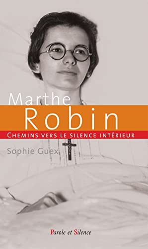 Chemins vers le silence intérieur avec Marthe Robin (French Edition)