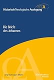 Die Briefe des Johannes (Historisch Theologische Auslegung)