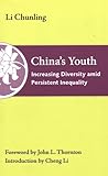 China's Youth: Increasing Diversity amid Persistent Inequality (The Thornton Center Chinese Thinkers Series)