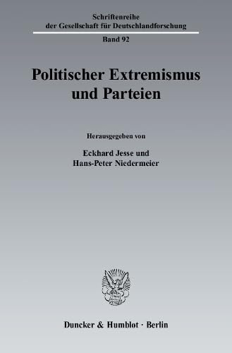 Politischer Extremismus und Parteien. (Schriftenreihe der Gesellschaft für Deutschlandforschung, Band 92)