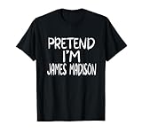 Pretend I'm James Madison Family Group Lazy Easy Halloween T-Shirt