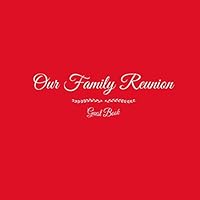 Our Family Reunion Guest Book: Our Family Reunion Guest Message Book For Parties Your guests and friends will be able to sign in their Name Birthday ... gifts Keepsake Family Reunion Party Red Cover 1090748671 Book Cover