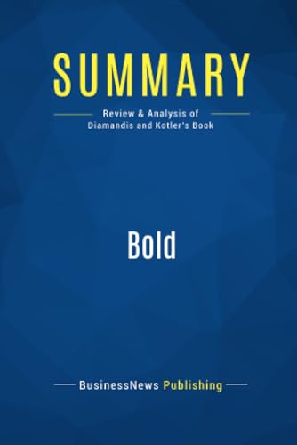 Summary: Bold: Review and Analysis of Diamandis and Kotler's Book