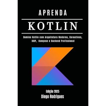 Capa do livro APRENDA KOTLIN Edição 2025: Domine Kotlin com Arquitetura Moderna, Coroutines, KMP, Compose e Backend Profissional (Quick Learn Series) (Portuguese Edition)