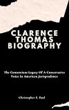Clarence Thomas Biography: The Contentious Legacy Of A Conservative Voice In American Jurisprudence