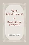 Early Church Records of Dauphin County, Pennsylvania