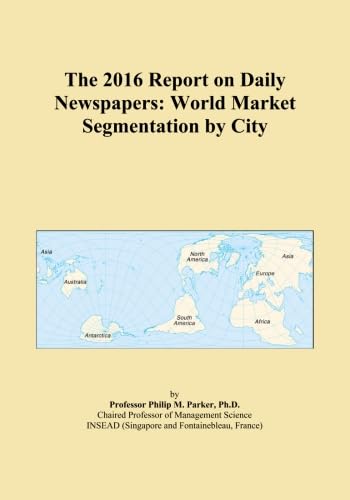 The 2016 Report on Daily Newspapers: World Market Segmentation by City