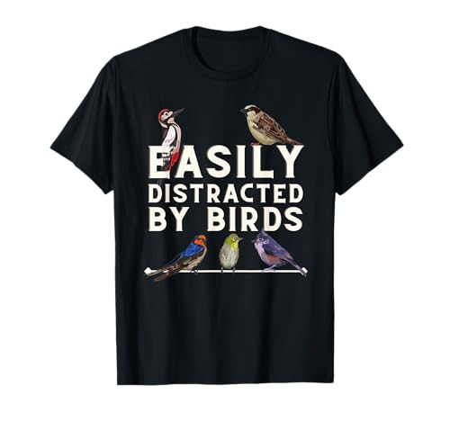 Easily Distracted By Birds - Funny Bird Lover & Birdwatching T-Shirt