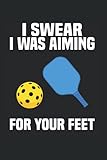 Photo Gallery i swear i was aiming for your feet: pickleball notebook journal 6x9 120 lined pages Photo Gallery i swear i was aiming for your feet: pickleball notebook journal 6x9 120 lined pages