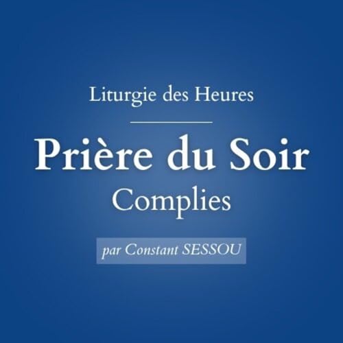 11 janv 2026 - Pri&egrave;re du soir, Complies (Bapt&ecirc;me de J&eacute;sus)