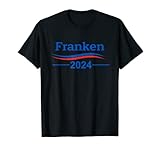 Al Franken 2024 | Franken 2024 President Liberal Democrat T-Shirt