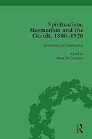 Spiritualism, Mesmerism and the Occult, 1800-1920 Vol 3 1138757470 Book Cover