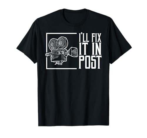 I'll Fix It In Post Filmmaker Cinema Film gift T-Shirt
