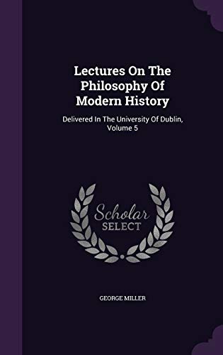 Lectures On The Philosophy Of Modern History: D... 1342960289 Book Cover