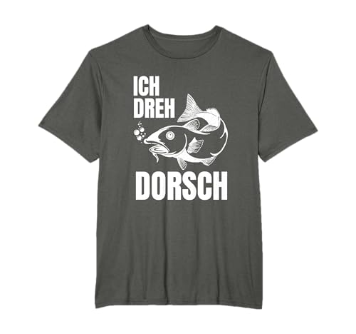 Ich dreh Dorsch! Lustiger Angler Angeln Fischer Spruch T-Shirt