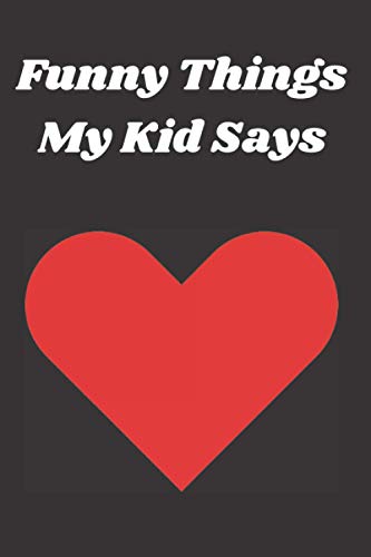 Funny Things My Kid Says: A Parents' Journal For Funny And Memorable Things Their Kid Says image 2