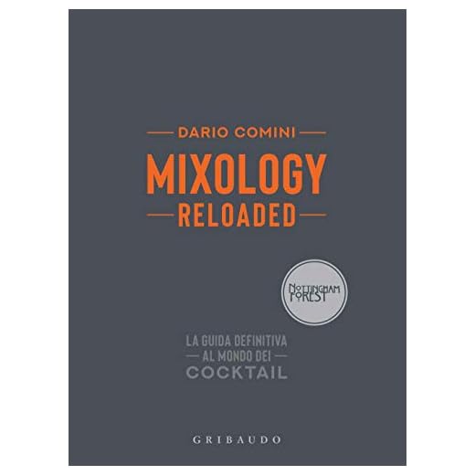Mixology reloaded. La guida definitiva al mondo dei cocktail