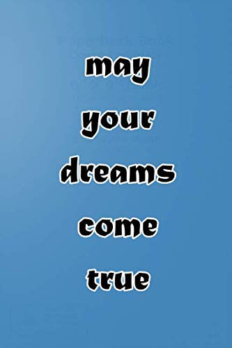 may your dreams come true, Blank Notebook Journal Graph Paper 6" X 9": Blank Lined Journal with 120 pages