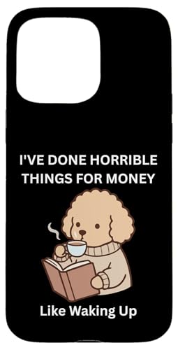 Doggy I've Done Horrible Things for Money Like Wawaking Up �X�}�z�P�[�X iPhone 15 Pro Max �p