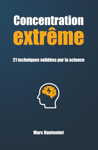 livre Concentration extrême - 21 techniques validées par la science