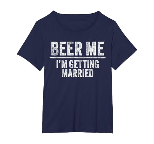 Beer Me I'm Getting Married Groom Groomsmen Funny Bachelor T-Shirt, Women's Plus, Navy Blue, 2X