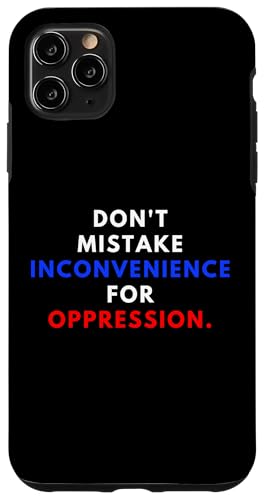Don't Mistake Iconvenience For Oppression Wear A Face Mask �X�}�z�P�[�X iPhone 11 Pro Max �p