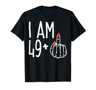 I am 49 plus 1 middle finger. This funny 50th birthday for men and women Tee I am 49 plus 1 middle finger is the perfect Tee idea for a 50th Birthday woman, wife, mom, mother, and friend turning 50 this year. It is time to party & celebrates 50 years...