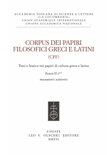 Corpus dei papiri filosofici greci e latini. Testi e lessico nei papiri di cultura greca e latina. Frammenti Adespoti e sentenze (Vol. 2/1)