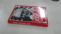 Time to Explain: An Autobiography 0091684404 Book Cover