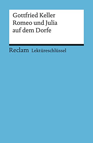 Gottfried Keller: Romeo und Julia auf dem Dorfe. Lektüreschlüssel