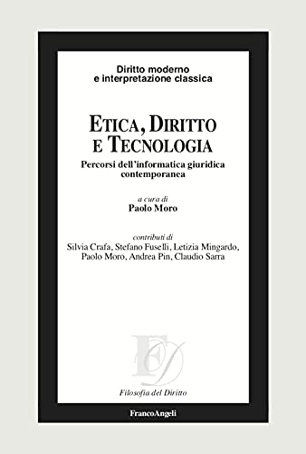 Etica, diritto e tecnologia. Percorsi dell’informatica giuridica contemporanea