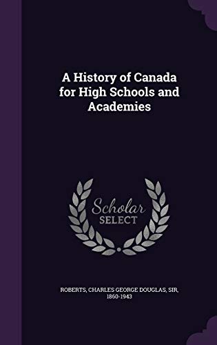 A History of Canada for High Schools and Academies 1341684067 Book Cover