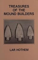 Treasures of the Mound Builders (Artifacts and Collectibles) 096170411X Book Cover