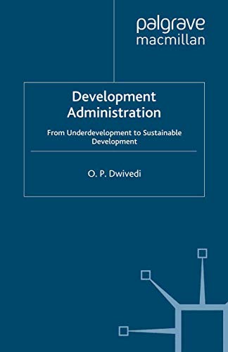 Development Administration: From Underdevelopment to Sustainable Development (International Political Economy Series) view 2