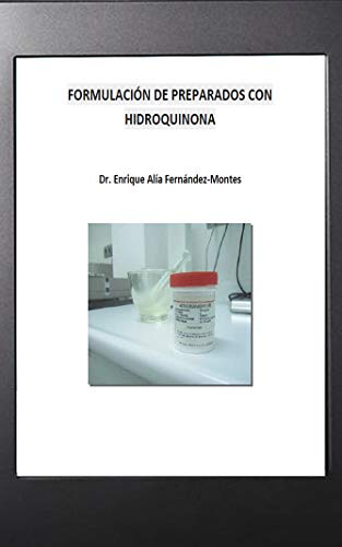 Formulación de Preparados Despigmentantes con Hidroquinona: Aprende en pocos pasos a elaborar fórmul