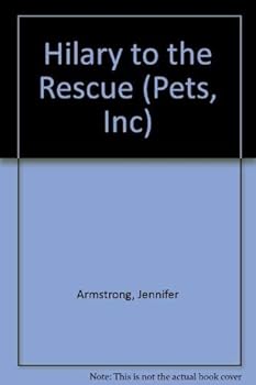 HILARY TO THE RESCUE (Pets, Inc. No 3) - Book #3 of the Pets, Inc.