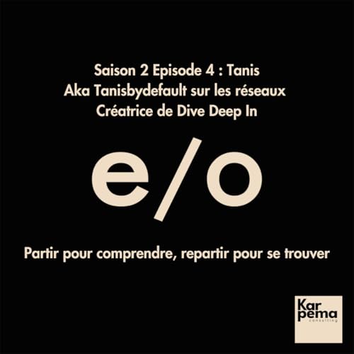 Saison 2 Episode 4 : Tanis, partir pour comprendre, repartir pour se trouver.