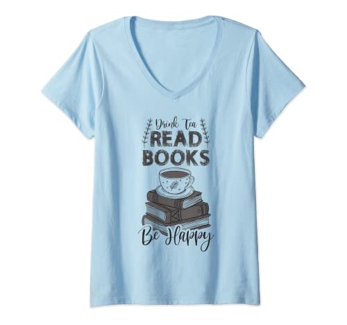 Womens Drink Tea Read Books Be Happy Book Lover Happiness Love V-Neck T-Shirt