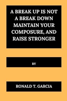 Paperback A Break Up Is Not a Break Down Maintain Your Composure, and Raise Stronger Book